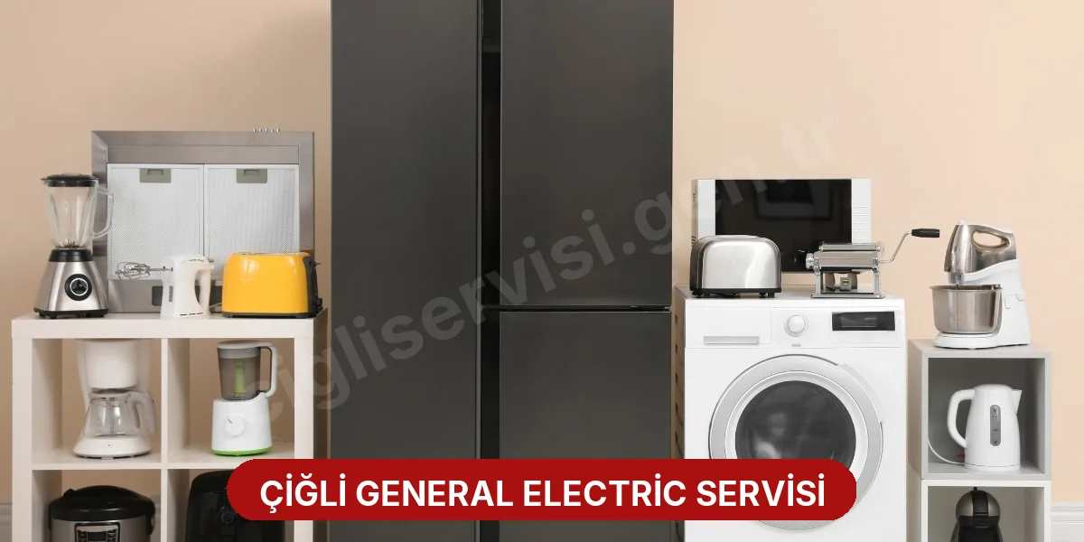 Çiğli General Electric Servisi