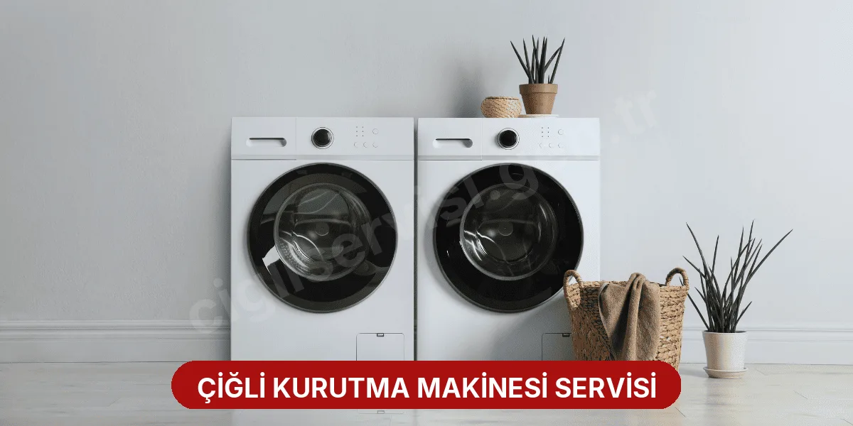Çiğli Kurutma Makinesi Servisi